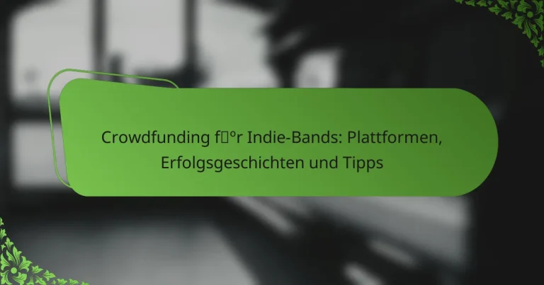 Crowdfunding für Indie-Bands: Plattformen, Erfolgsgeschichten und Tipps