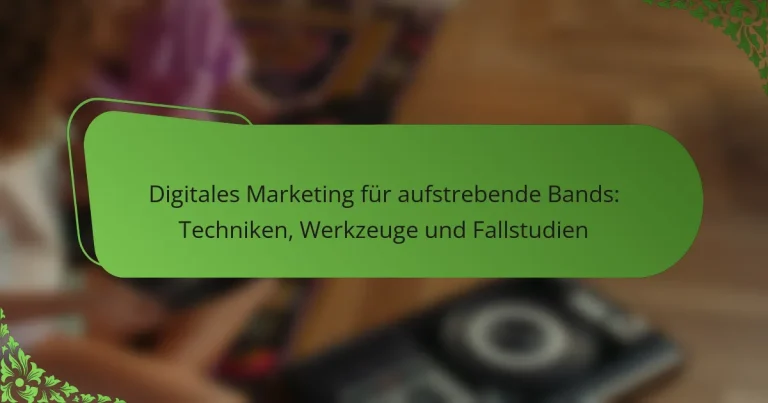 Digitales Marketing für aufstrebende Bands: Techniken, Werkzeuge und Fallstudien