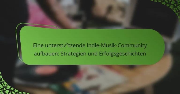Eine unterstützende Indie-Musik-Community aufbauen: Strategien und Erfolgsgeschichten