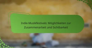 Indie-Musikfestivals: Möglichkeiten zur Zusammenarbeit und Sichtbarkeit
