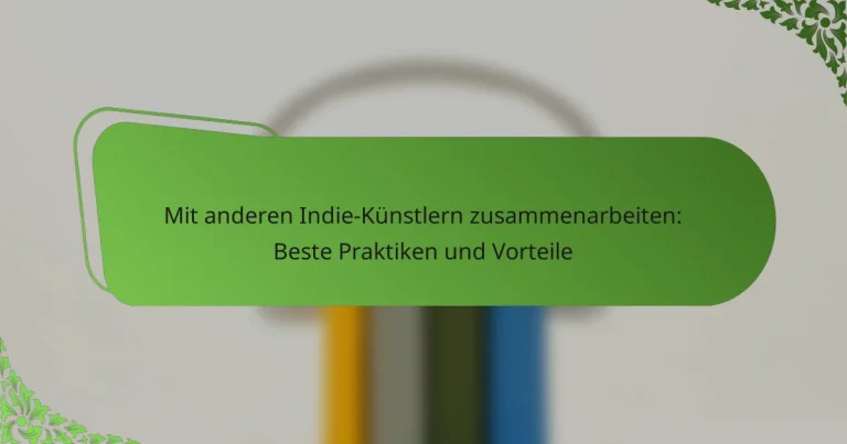 Mit anderen Indie-Künstlern zusammenarbeiten: Beste Praktiken und Vorteile