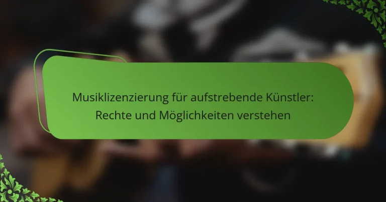 Musiklizenzierung für aufstrebende Künstler: Rechte und Möglichkeiten verstehen