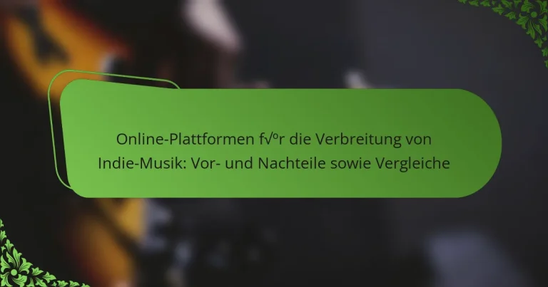 Online-Plattformen für die Verbreitung von Indie-Musik: Vor- und Nachteile sowie Vergleiche