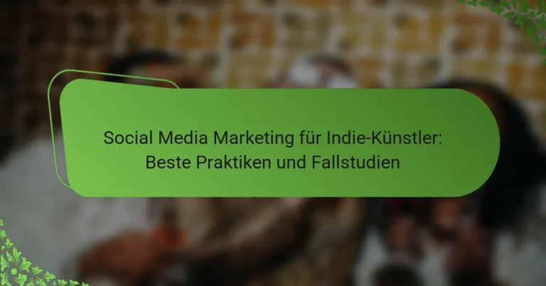 Social Media Marketing für Indie-Künstler: Beste Praktiken und Fallstudien
