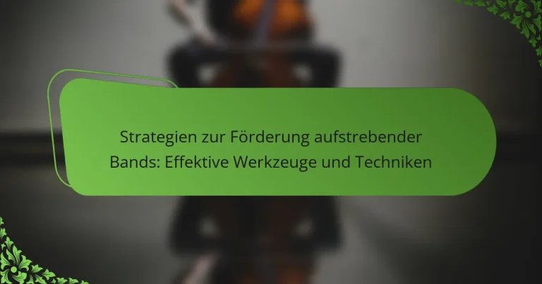 Strategien zur Förderung aufstrebender Bands: Effektive Werkzeuge und Techniken