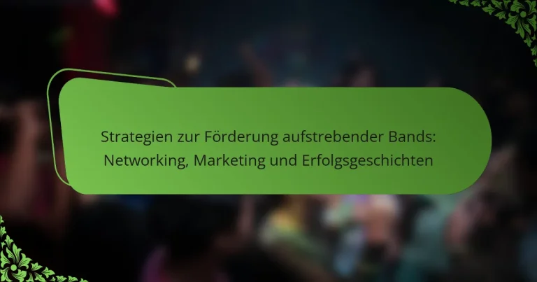 Strategien zur Förderung aufstrebender Bands: Networking, Marketing und Erfolgsgeschichten