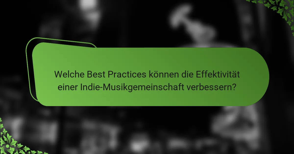 Welche Best Practices können die Effektivität einer Indie-Musikgemeinschaft verbessern?