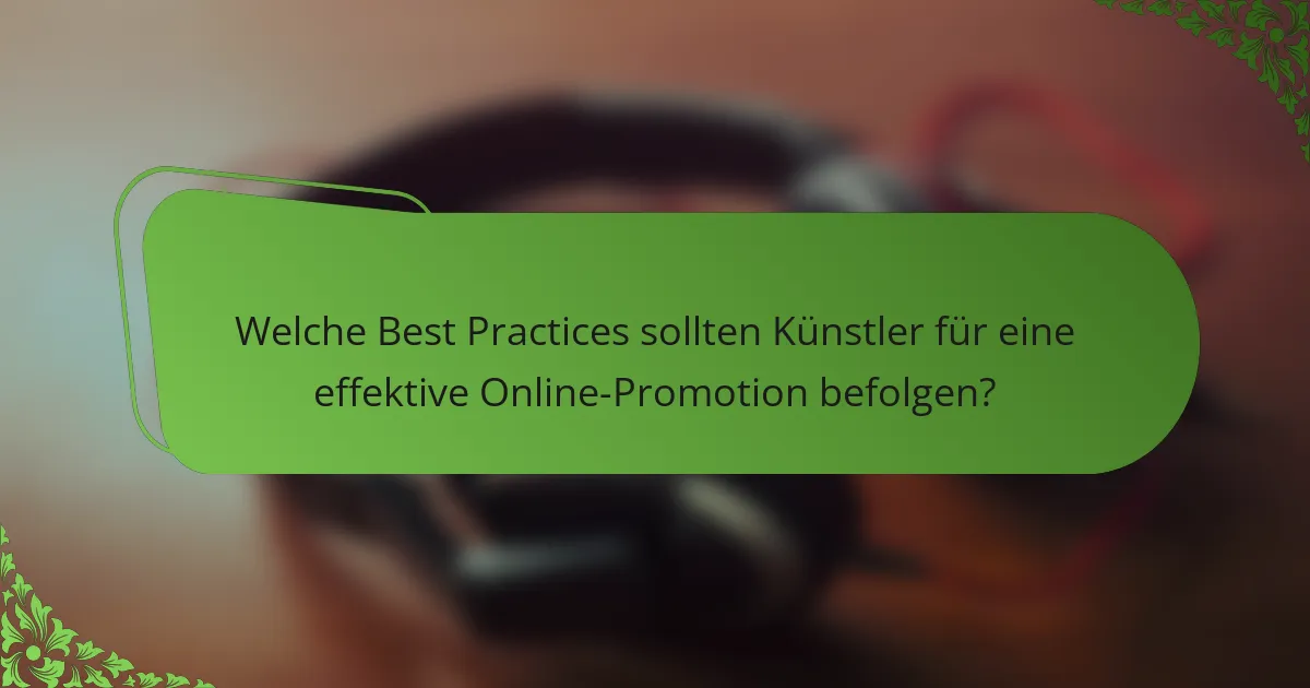 Welche Best Practices sollten Künstler für eine effektive Online-Promotion befolgen?